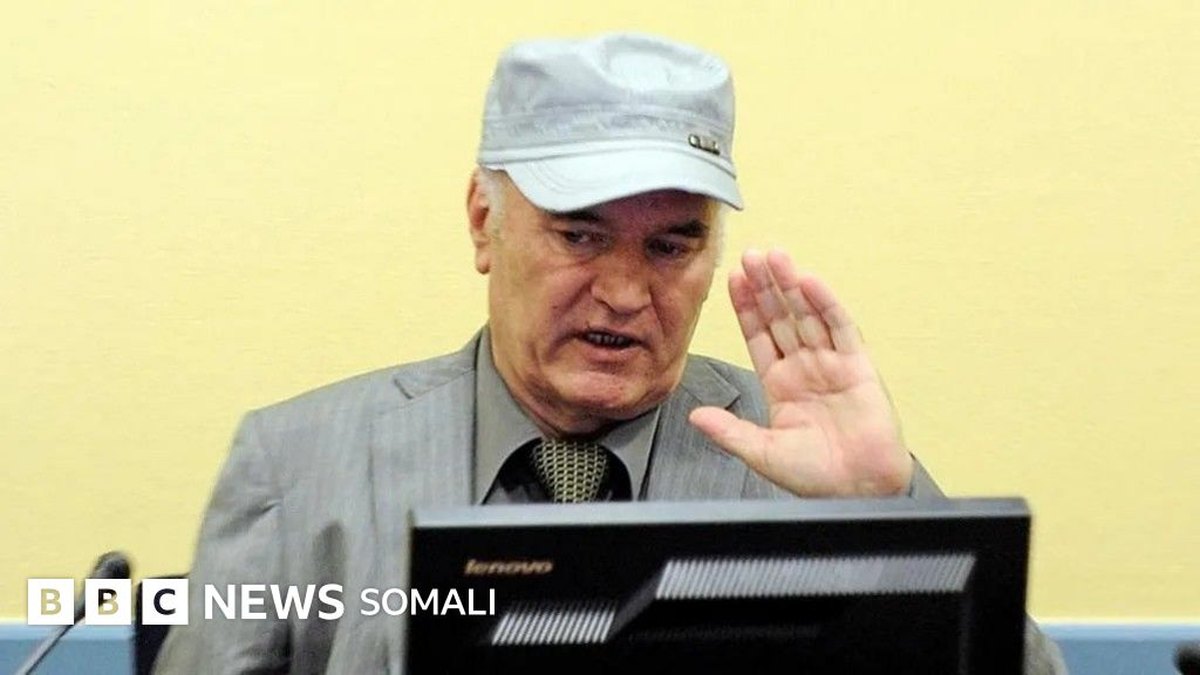 Ratko Mladić, taliyihii ciidamada Serbiyiinta Bosnia, oo ku geeriyooday xabsiga Hague