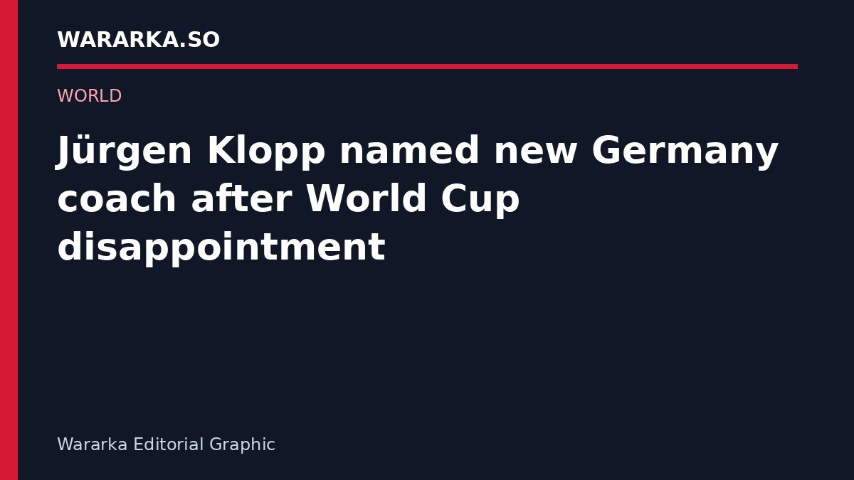 DFB waxay magacawday Jürgen Klopp tababaraha cusub ee xulka qaranka Jarmalka