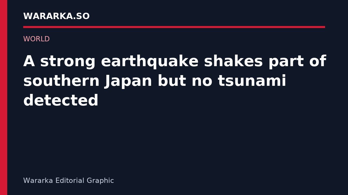 Dhulgariir baahsan oo ku dhuftay Kumamoto ee Japan, talada tsunami-na waa la qaaday