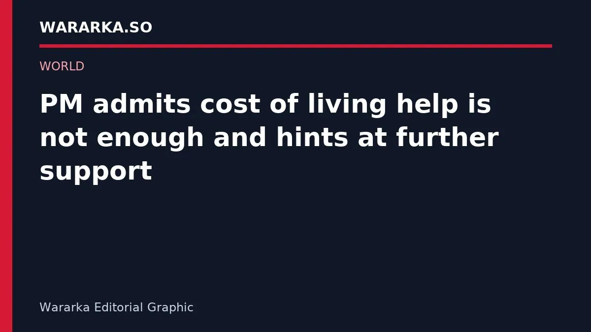 PM admits cost of living help is not enough and hints at further support